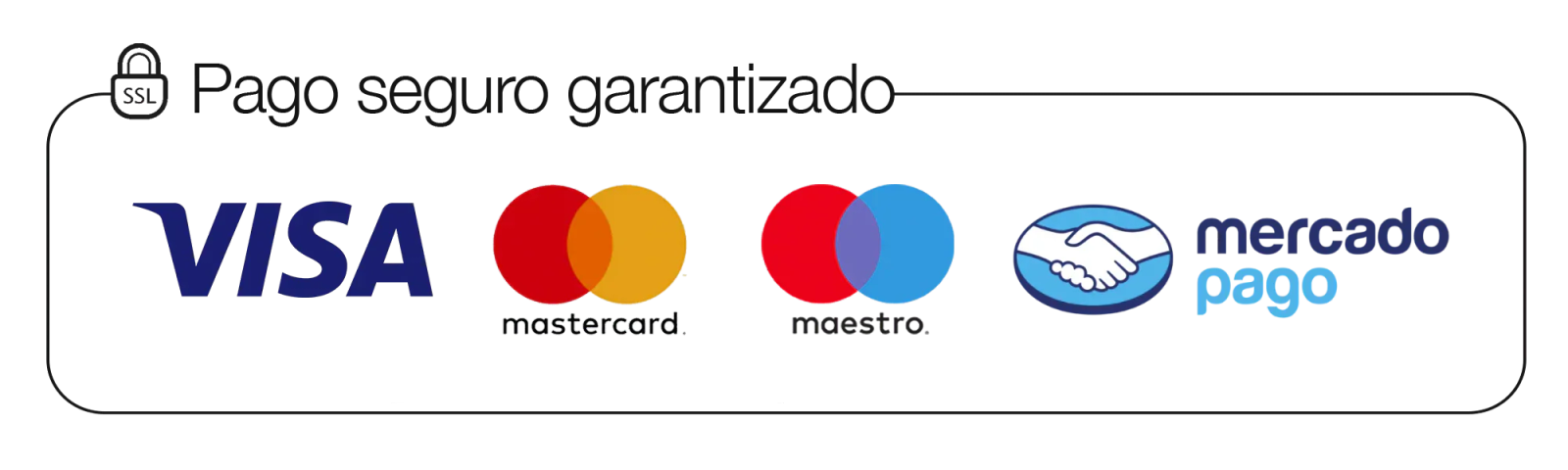 Pago seguro garantizado - Visa, Mastercard, Maestro, Mercado Pago
